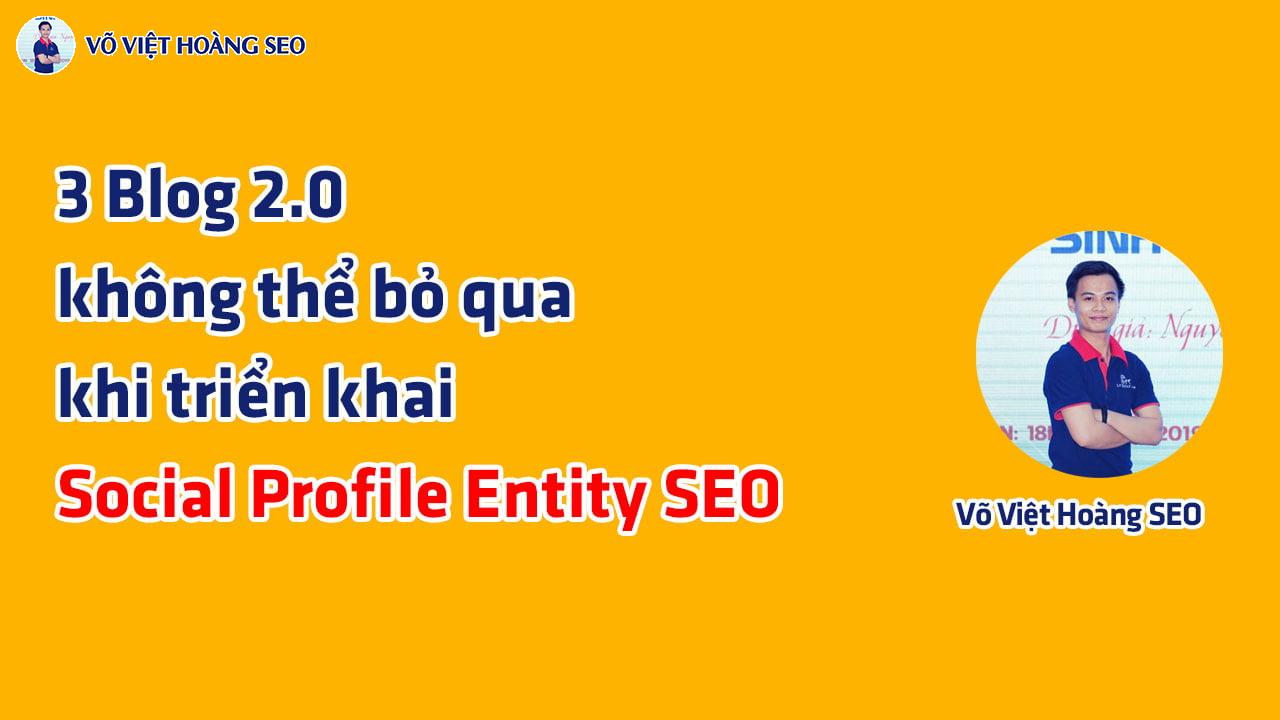 3 Blog 2.0 không thể bỏ qua khi triển khai Social Profile Entity SEO