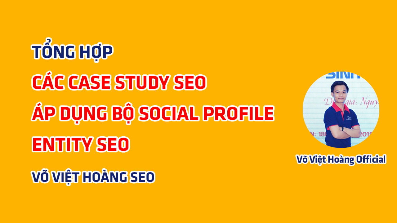 Tổng hợp các Case study SEO áp dụng Social Profile Entity SEO