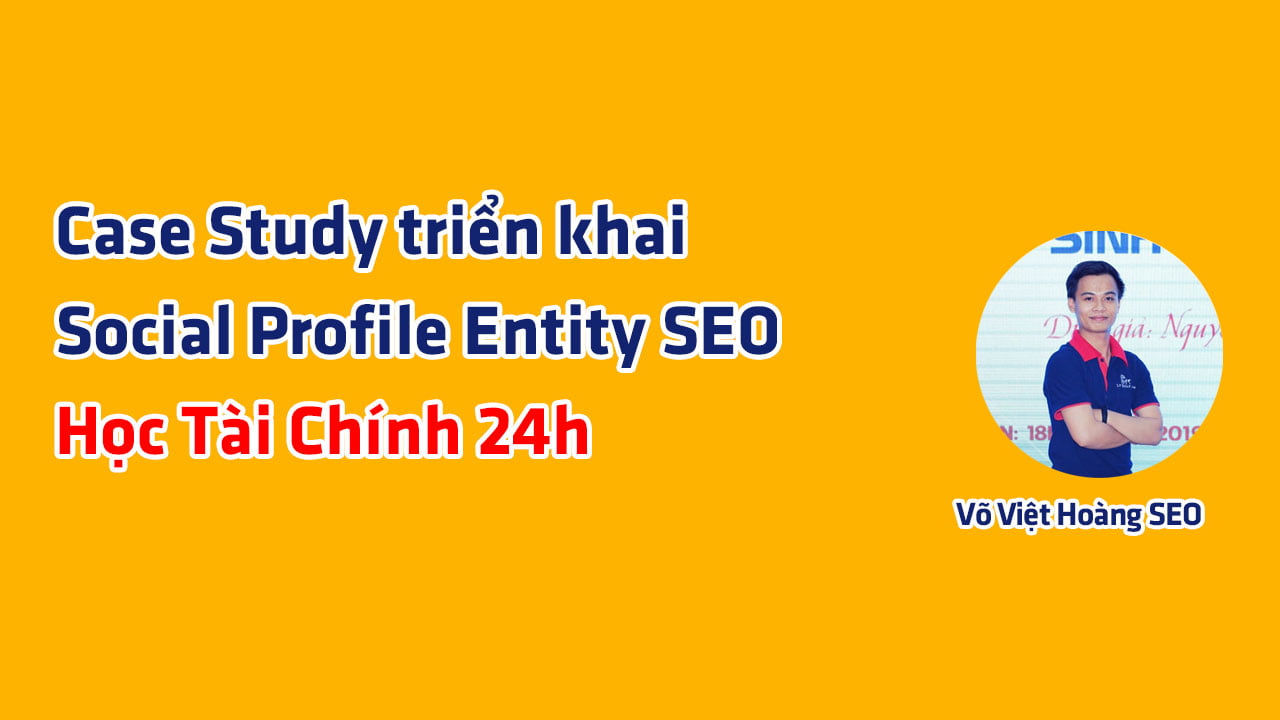 Case Study SEO - Social Profile Entity cho Học Tài Chính 24h