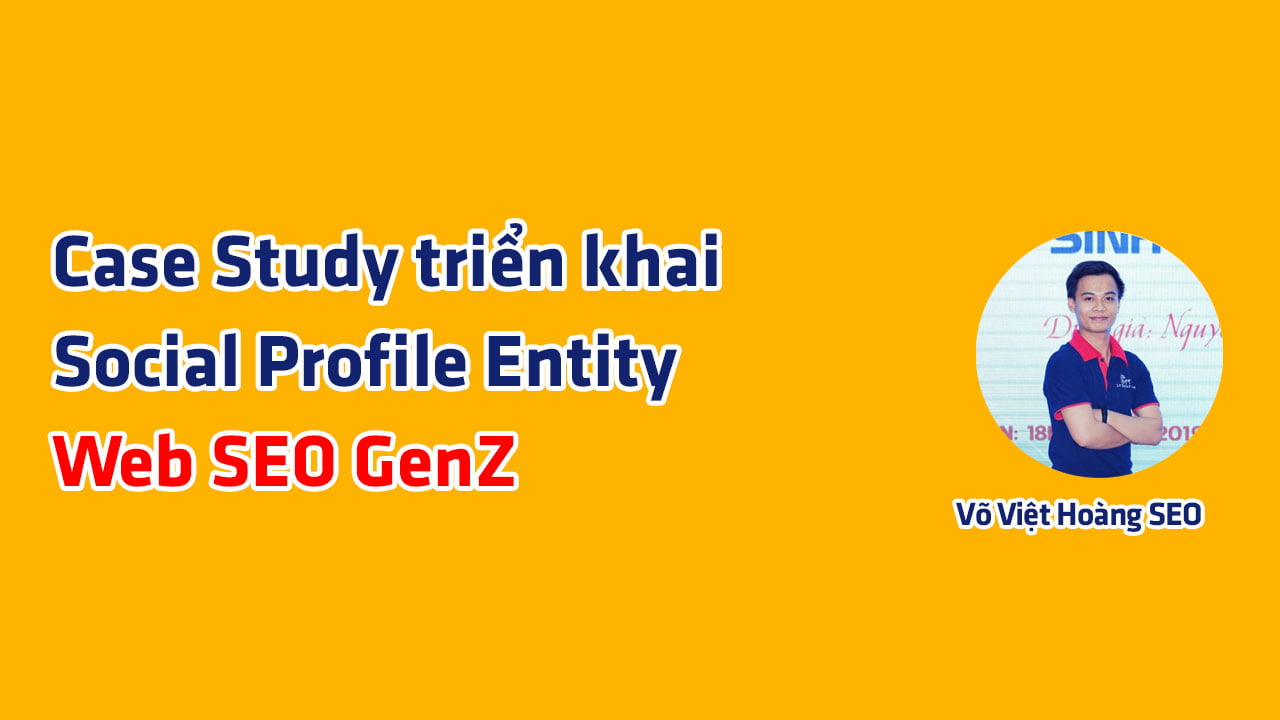 Case Study triển khai Social Profile Entity - Web SEO GenZ