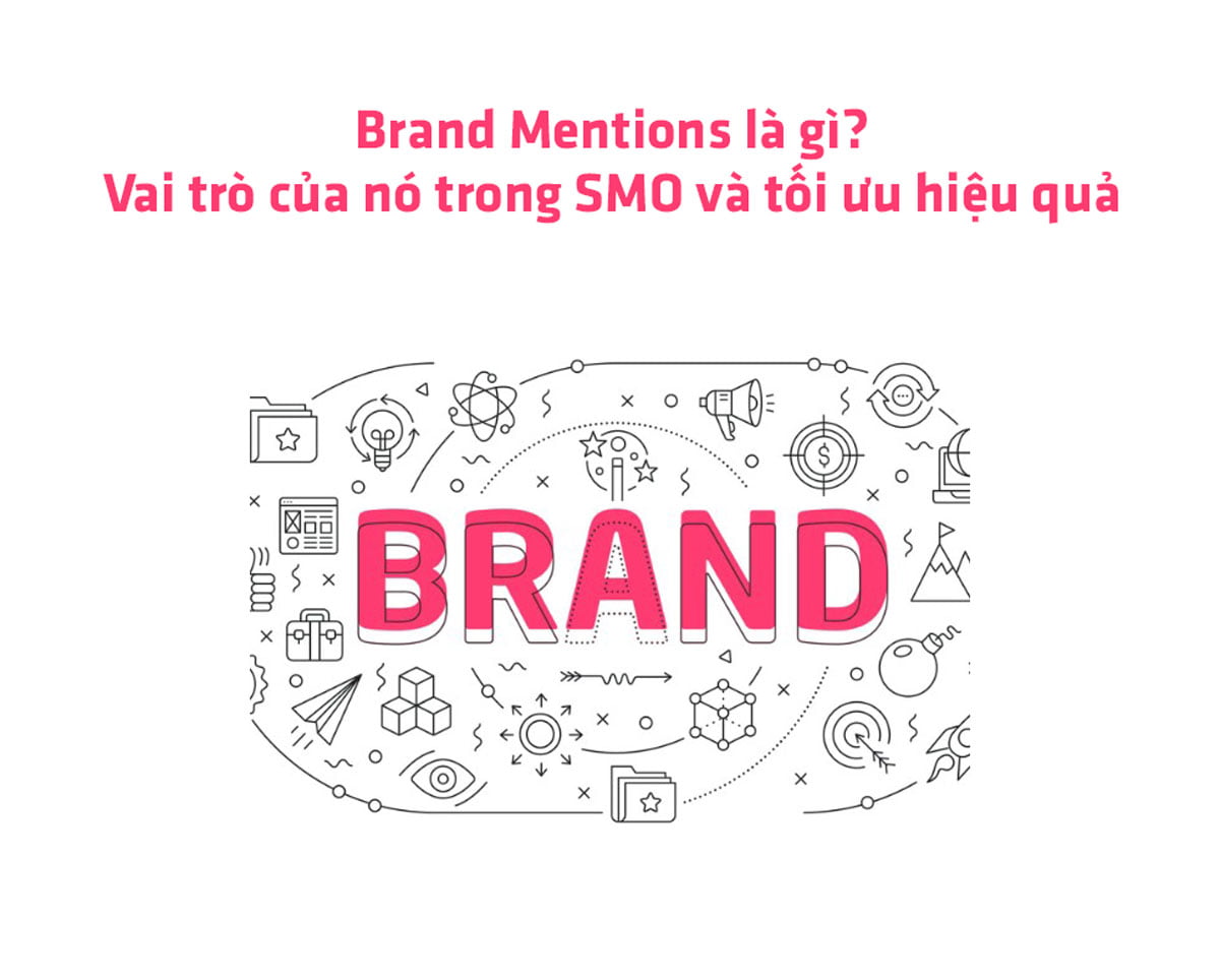 Brand Mentions là gì? Vai trò của nó trong SMO và tối ưu hiệu quả