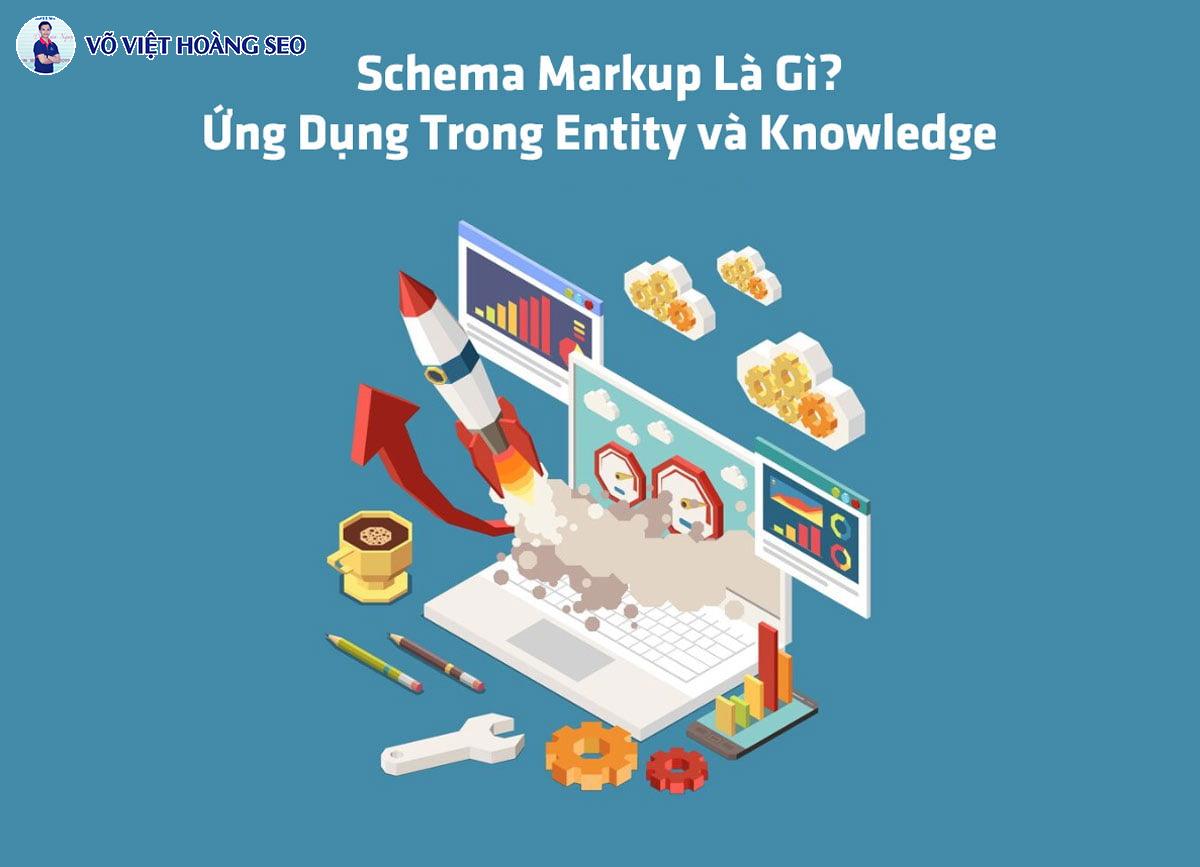 Schema Markup Là Gì? Ứng Dụng Trong Entity Và Knowledge