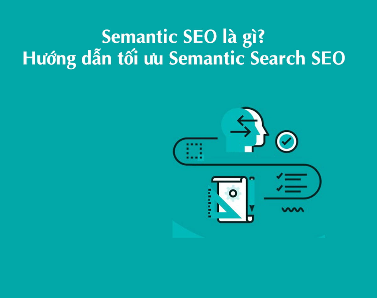 Semantic SEO là gì? Hướng dẫn tối ưu Semantic SEO hiệu quả