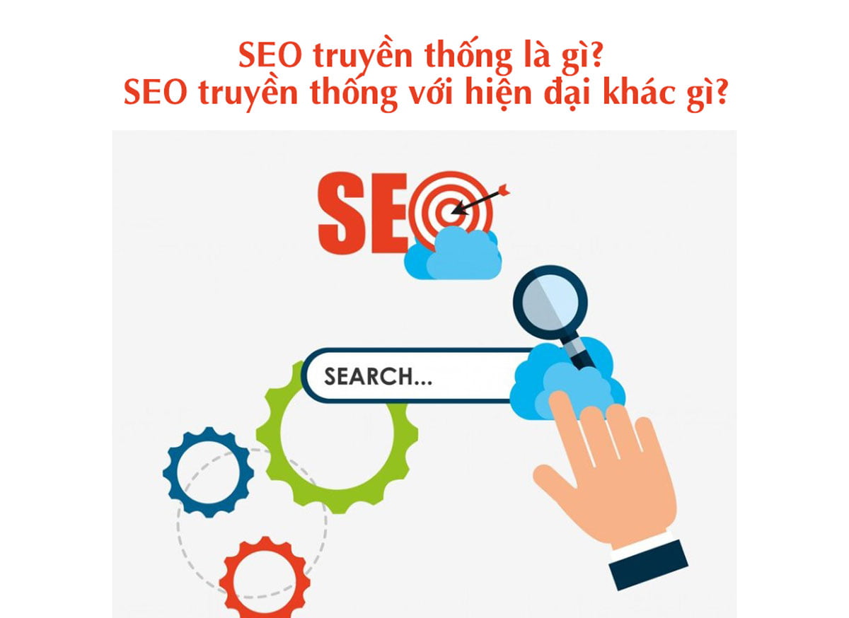 SEO truyền thống là gì? SEO truyền thống với hiện đại khác gì?