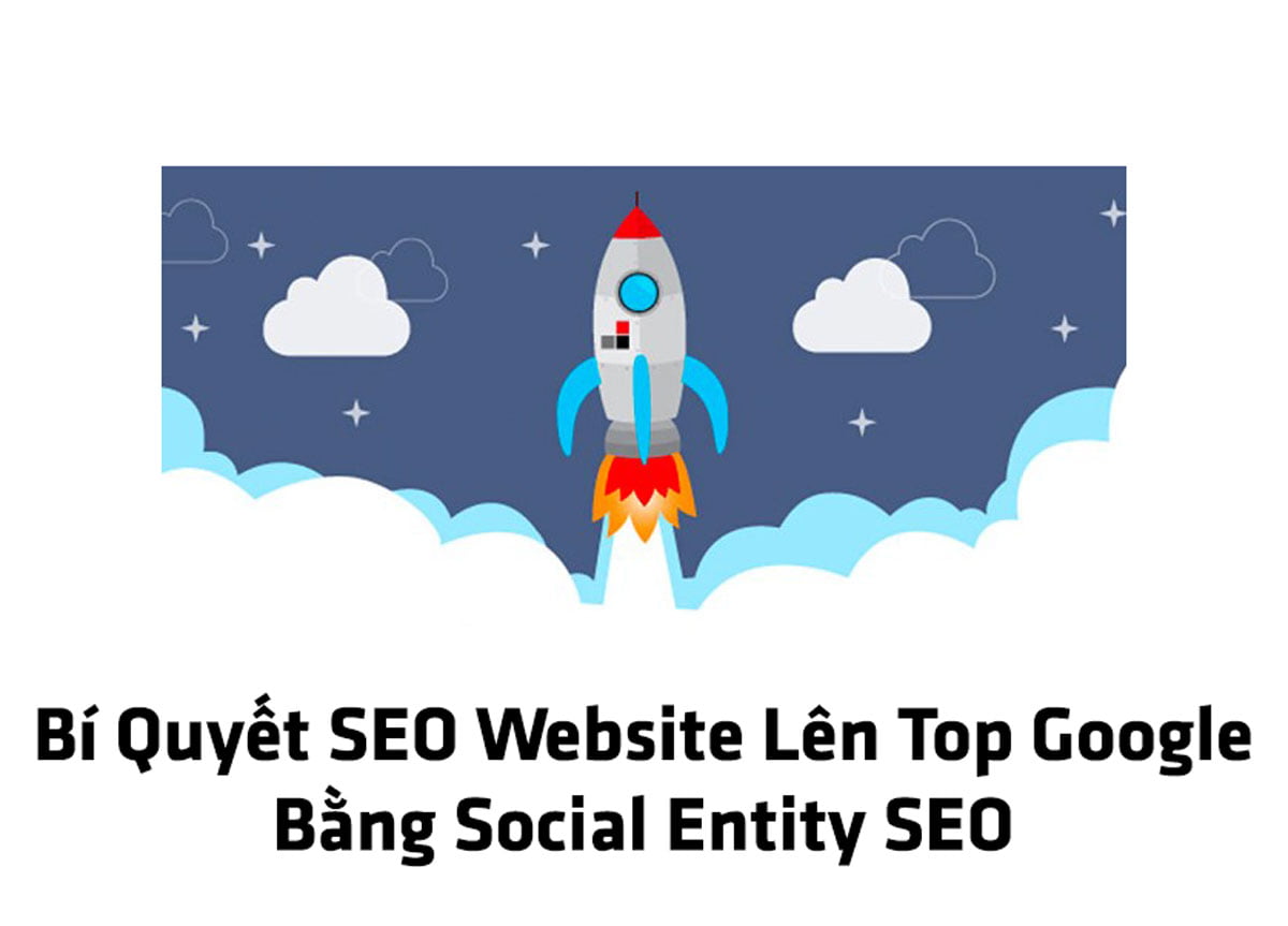 Bí Quyết SEO Website Lên Top Google Bằng Social Entity SEO