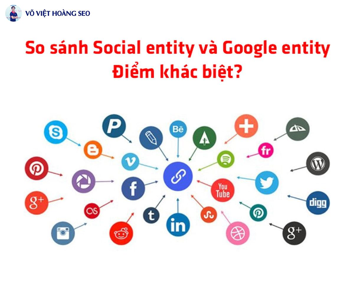 So sánh Social entity và Google entity - Điểm khác biệt?