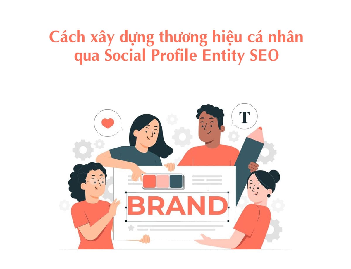 Cách xây dựng thương hiệu cá nhân qua Social Profile Entity SEO