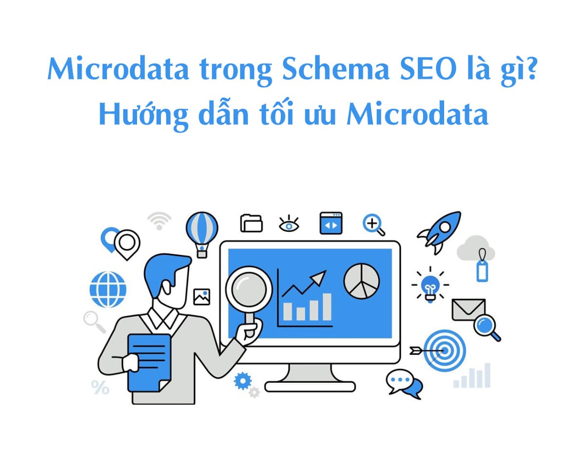 Microdata trong Schema SEO là gì? Hướng dẫn tối ưu Microdata