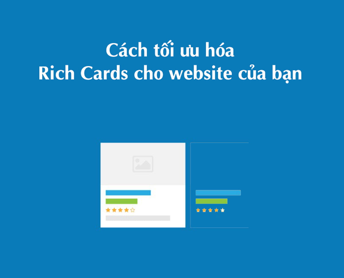 Cách tối ưu hóa Rich Cards cho website của bạn