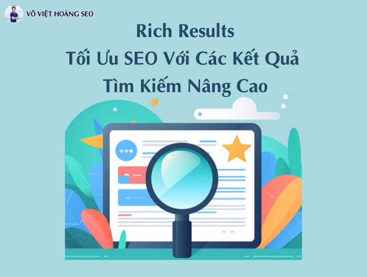 Rich Results - Tối Ưu SEO Với Các Kết Quả Tìm Kiếm Nâng Cao