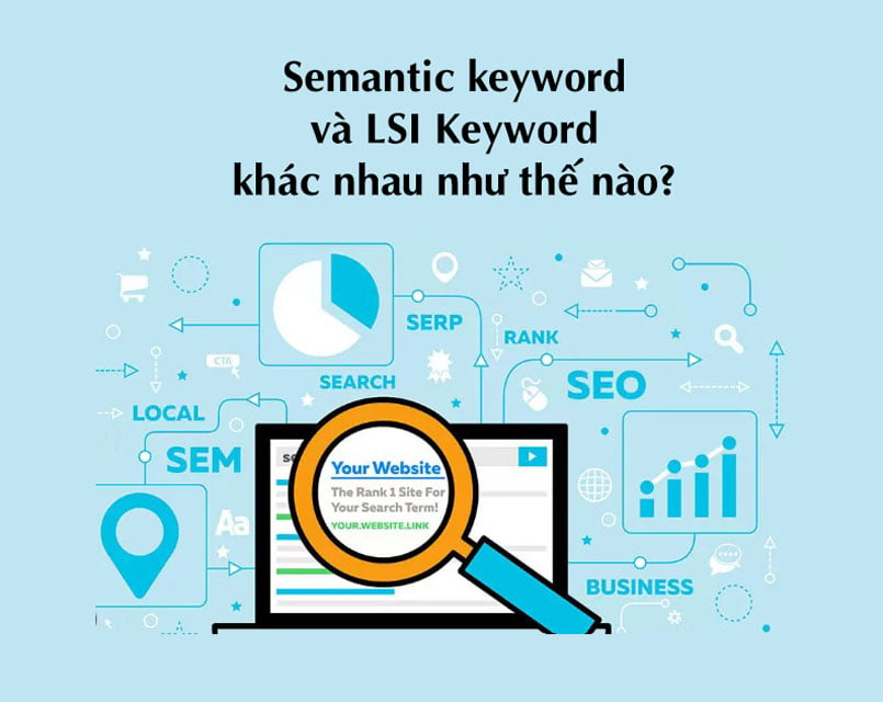 Semantic keyword và LSI Keyword khác nhau như thế nào?