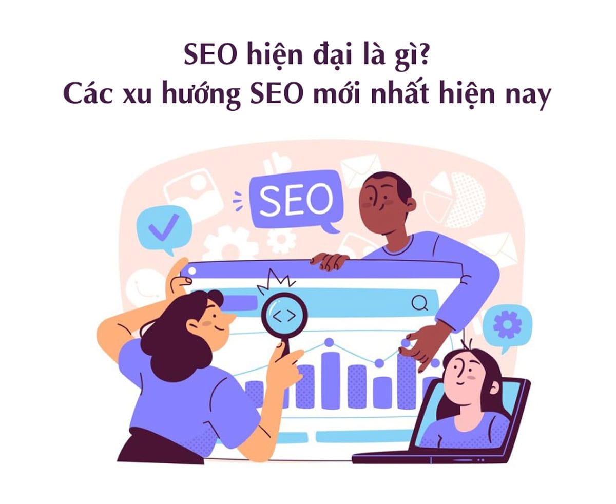 SEO hiện đại là gì? Các xu hướng SEO mới nhất hiện nay