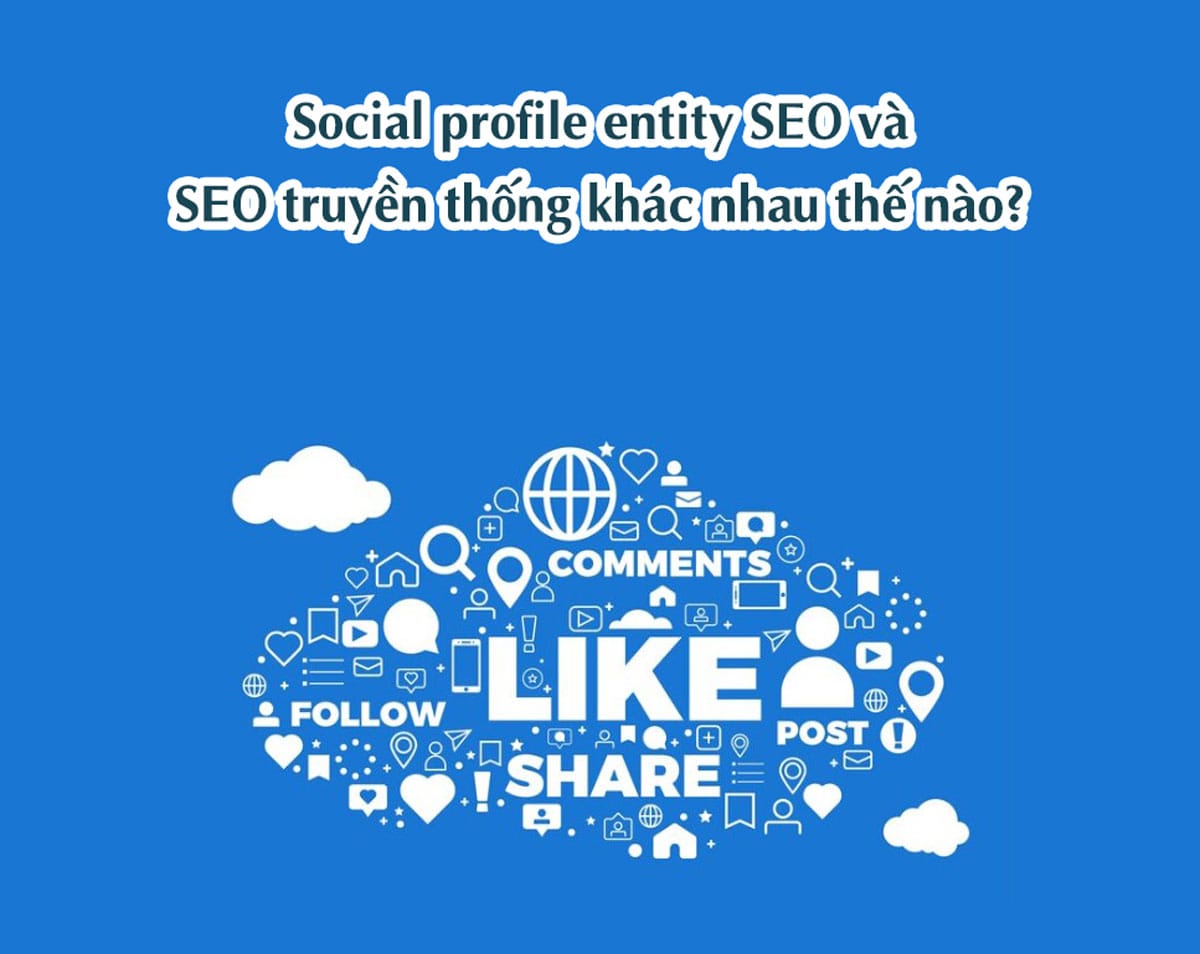 Social profile entity SEO và SEO truyền thống khác nhau thế nào?