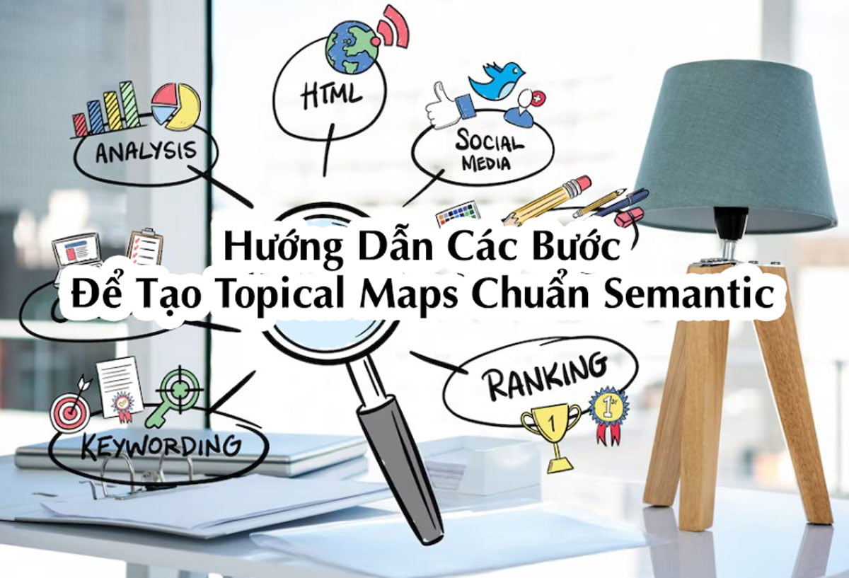 Hướng Dẫn Các Bước Để Tạo Topical Maps Chuẩn Semantic