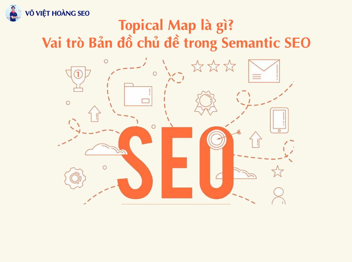 Topical Map là gì? Vai trò Bản đồ chủ đề trong Semantic SEO