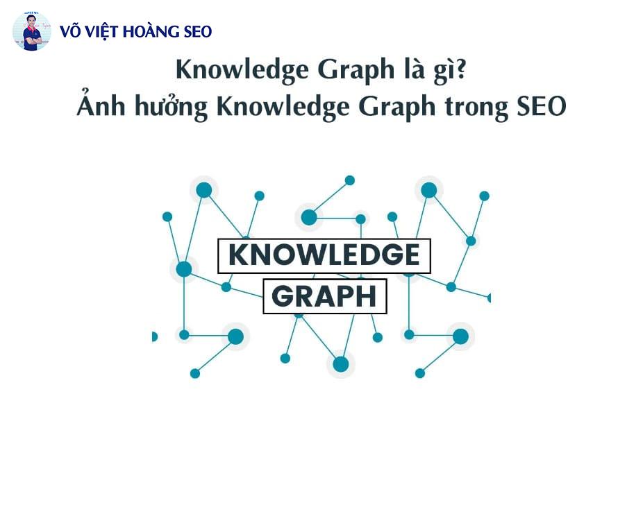 Knowledge Graph là gì? Ảnh hưởng Knowledge Graph trong SEO