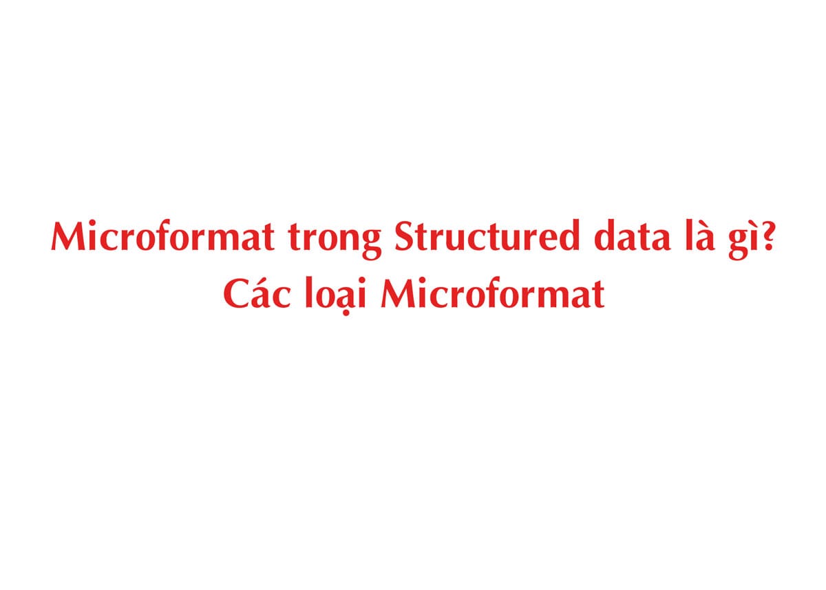 Microformat trong Structured data là gì? Các loại Microformat