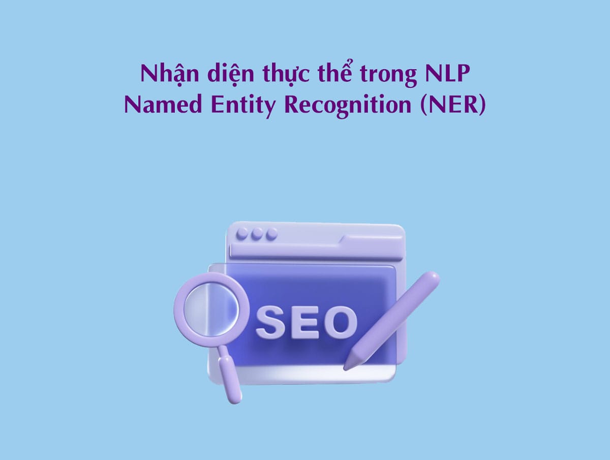 Nhận diện thực thể trong NLP | Named Entity Recognition (NER)