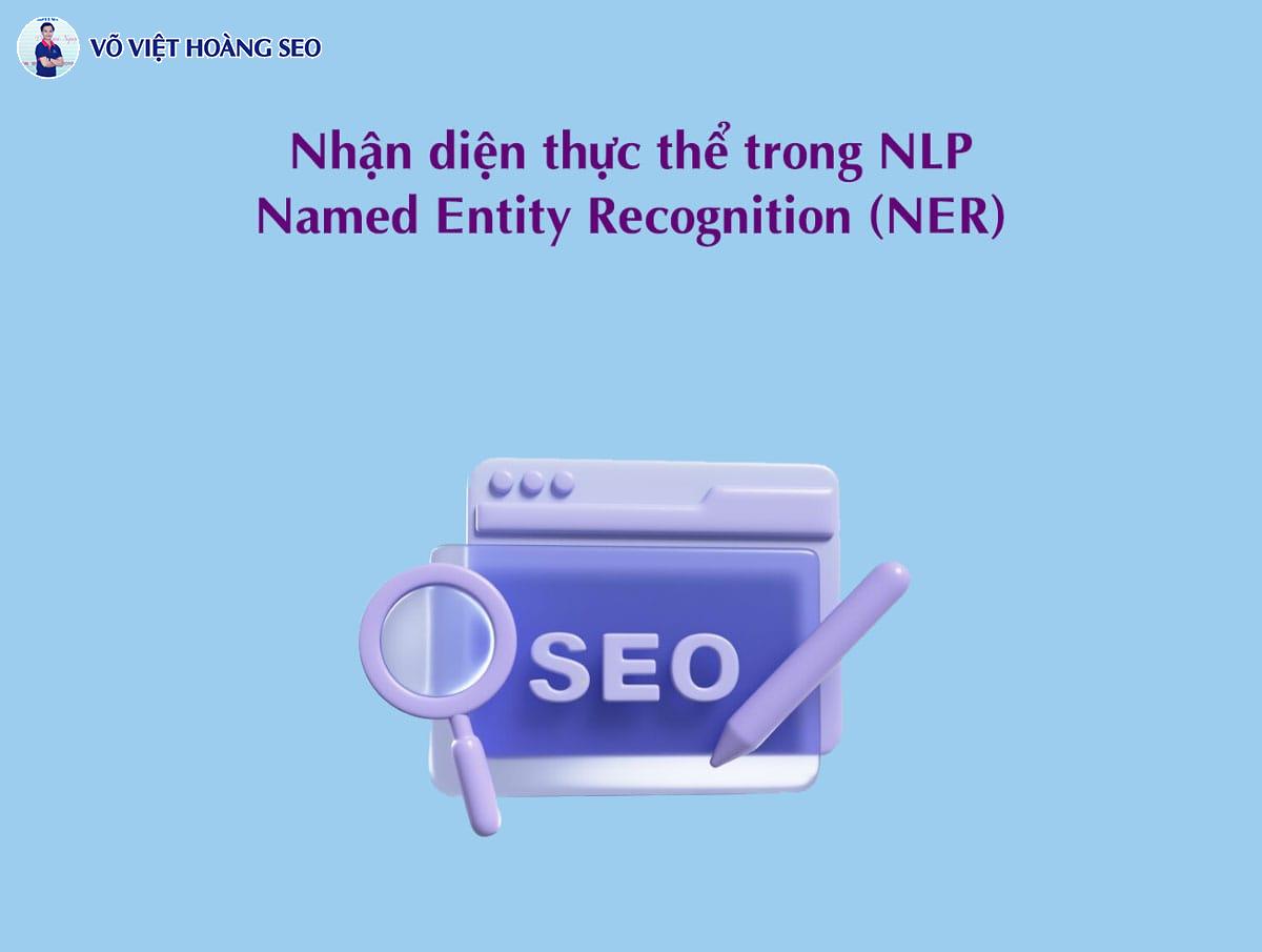 Nhận diện thực thể trong NLP | Named Entity Recognition (NER)