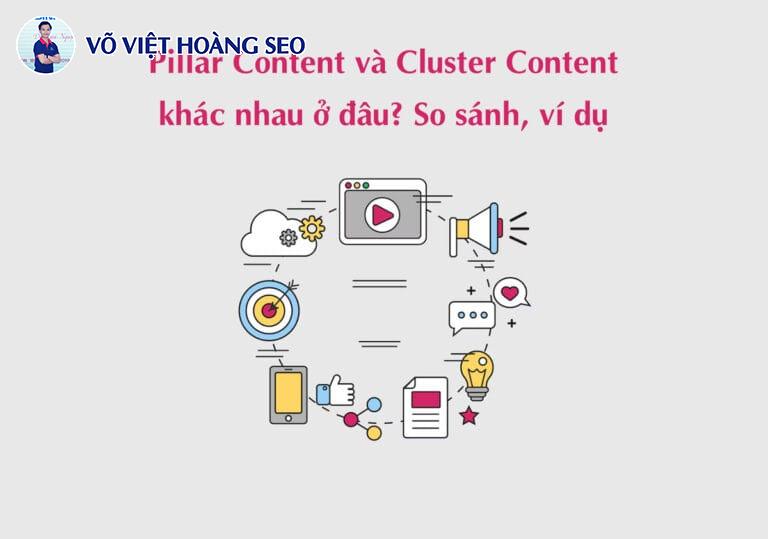 Pillar Content và Cluster Content khác nhau ở đâu? So sánh, ví dụ