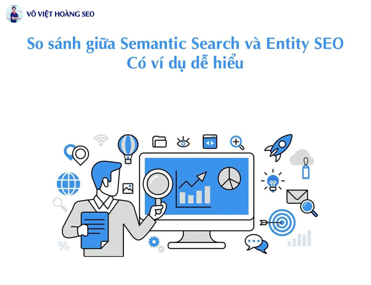 So sánh giữa Semantic Search và Entity SEO - Có ví dụ dễ hiểu