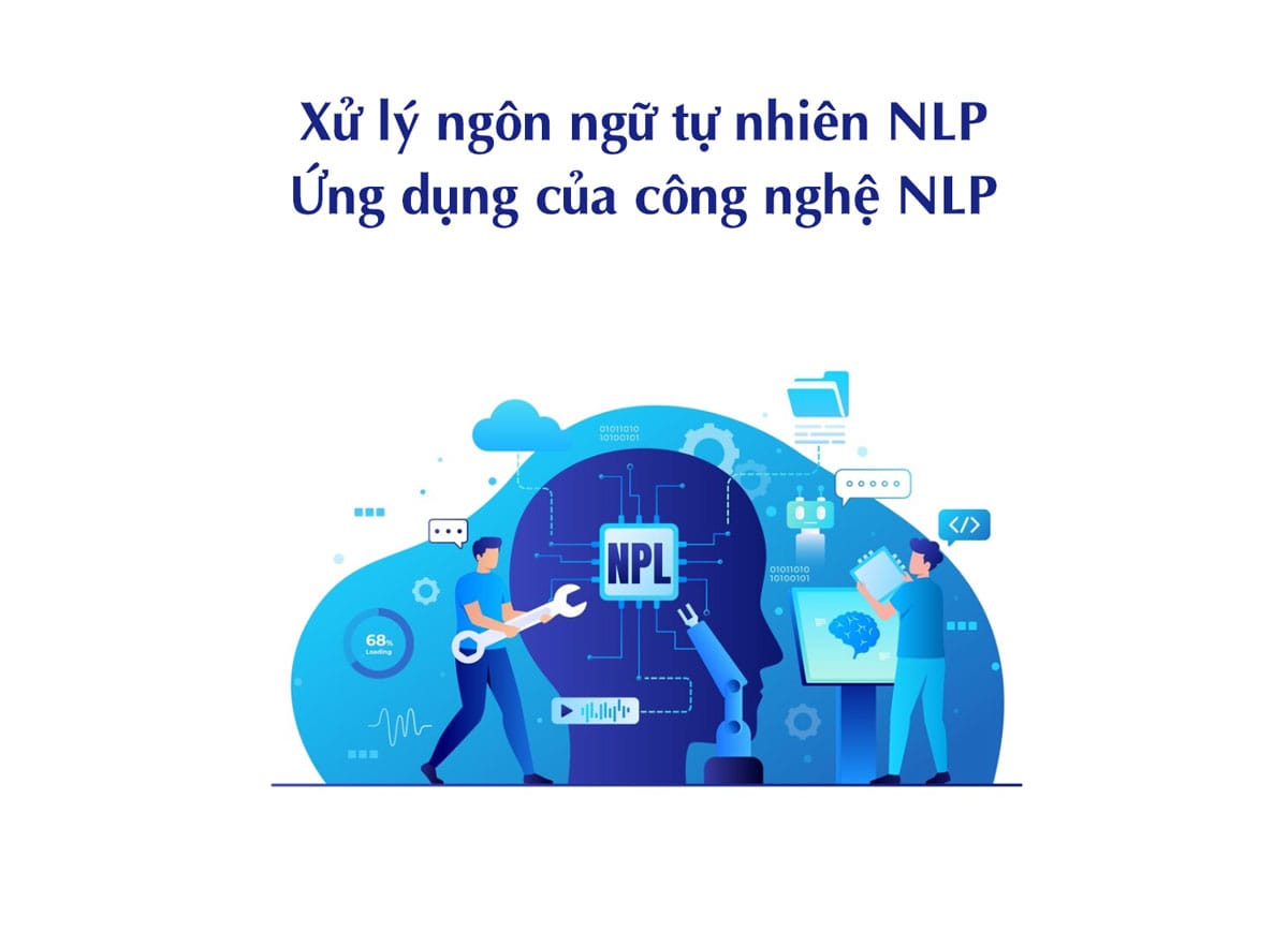 Xử lý ngôn ngữ tự nhiên NLP - Ứng dụng của công nghệ NLP