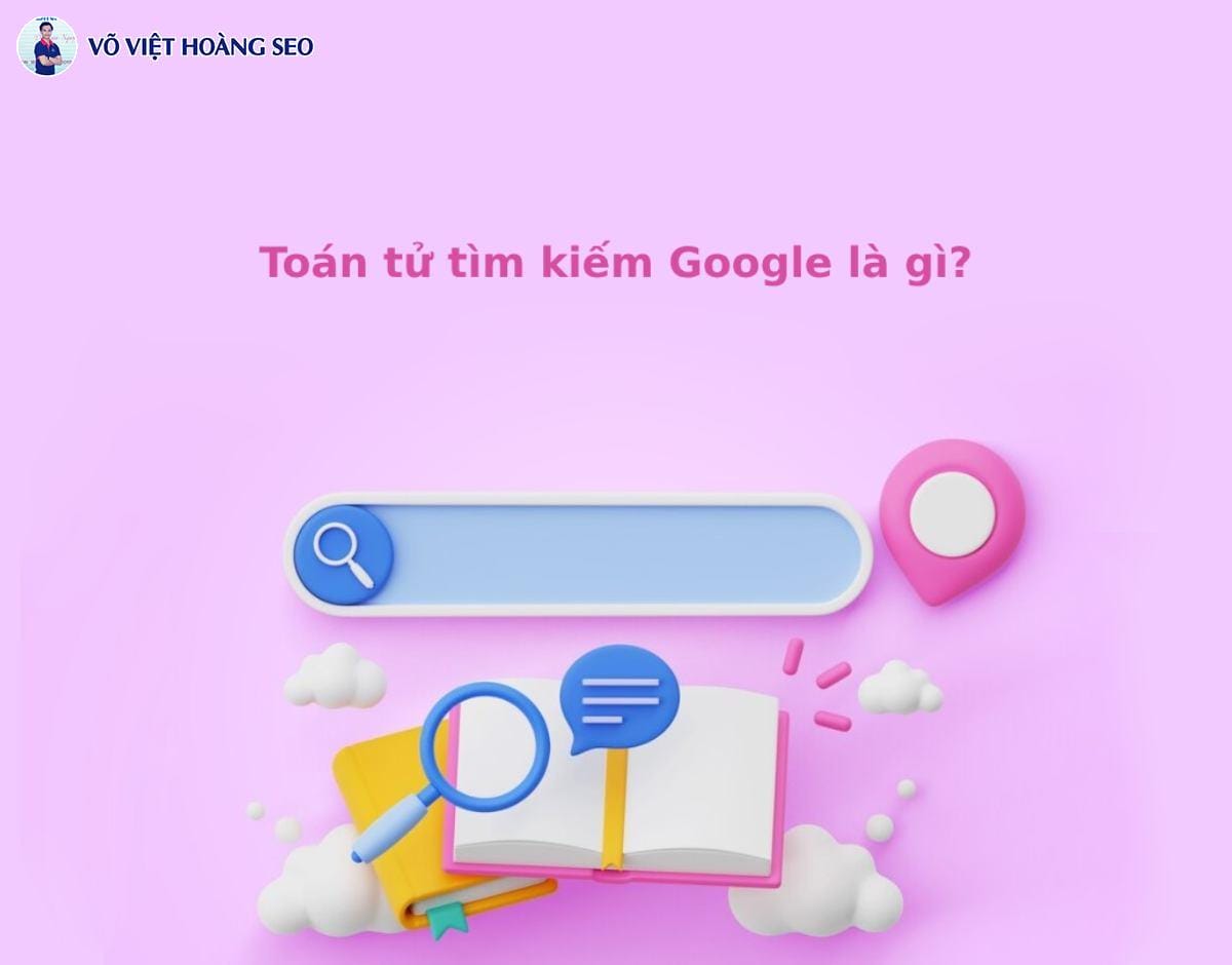 Toán tử tìm kiếm Google là gì?